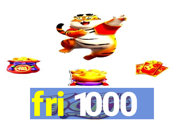 fri 1000